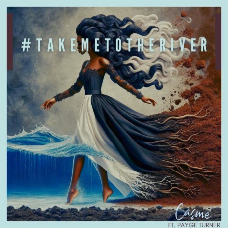 #Takemetotheriver ft. Payge turner | Boomplay Music