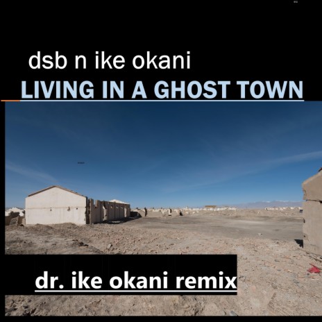Living In A Ghost Town (Dr. Ike Okani Remix) | Boomplay Music