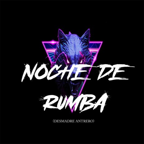 Noche De Rumba (Desmadre Antrero) | Boomplay Music