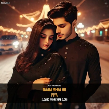 Naam Mera Ho Piya (Slowed and Reverb - Lofi) | Boomplay Music