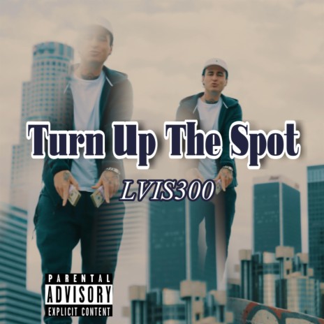 Turn Up The Spot | Boomplay Music