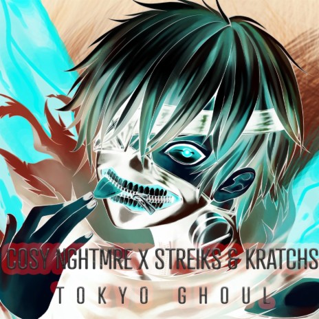 Tokyo Ghoul ft. Streiks & Kratchs | Boomplay Music