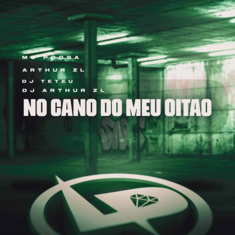 No Cano do Meu Oitão ft. MC Arthur ZL, DJ Arthur ZL & DJ Teteu | Boomplay Music