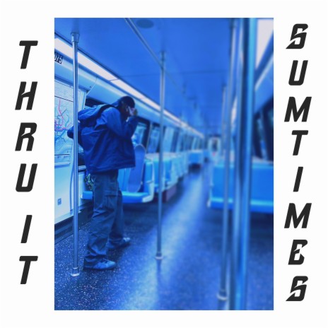Thru It Sumtimes | Boomplay Music