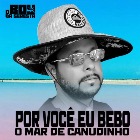 Por Você Eu Bebo o Mar de Canudinho (feat. JALDO RODRIGUES) | Boomplay Music