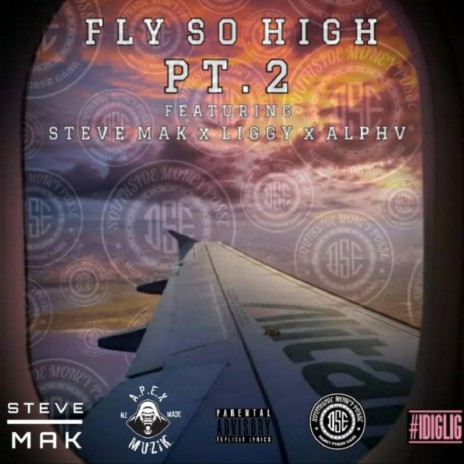 Fly So High Part 2 (feat. Steve Mak, Alpha, Liggy & Elena) | Boomplay Music