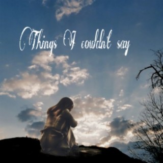 Things I couldn't say (feat. mk)