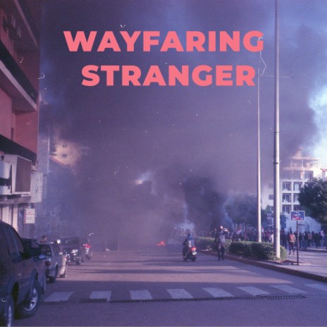 Wayfaring Stranger | Boomplay Music
