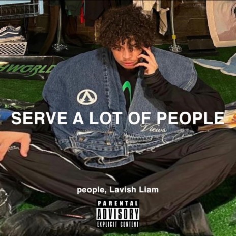 Serve A Lot Of People ft. Lavish Liam | Boomplay Music