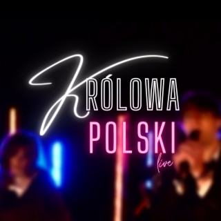 Królowa Polski (live)