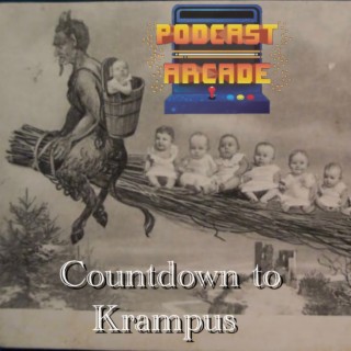 The Podcast Arcade Christmas Special: Countdown to Krampus - Episode 42