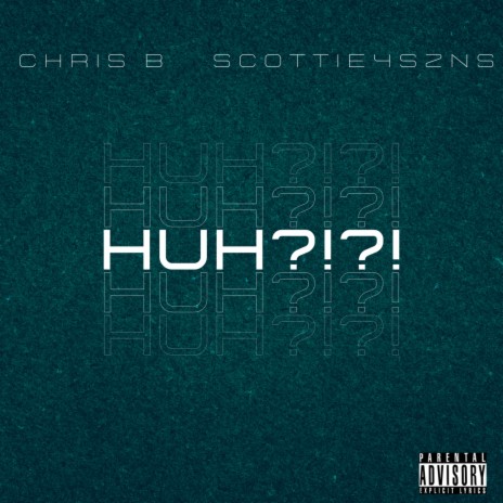 HUH?!?! ft. Scottie4szns | Boomplay Music