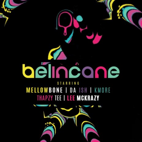 Belincane ft. Da Ish, Kmore, Thapzy Tee & Lee Mckrazy | Boomplay Music