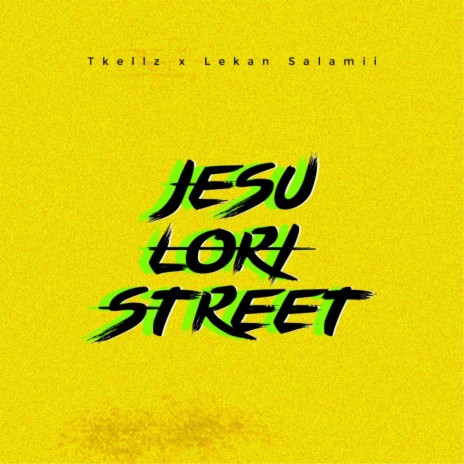 Jesu lori street ft. Lekan salamii | Boomplay Music