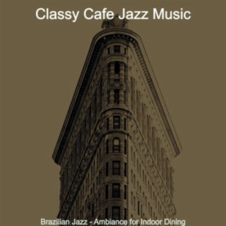 Brazilian Jazz - Ambiance for Indoor Dining