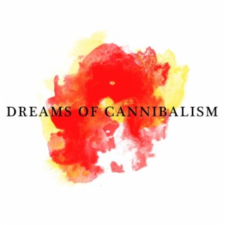 Dreams Of Cannibalism