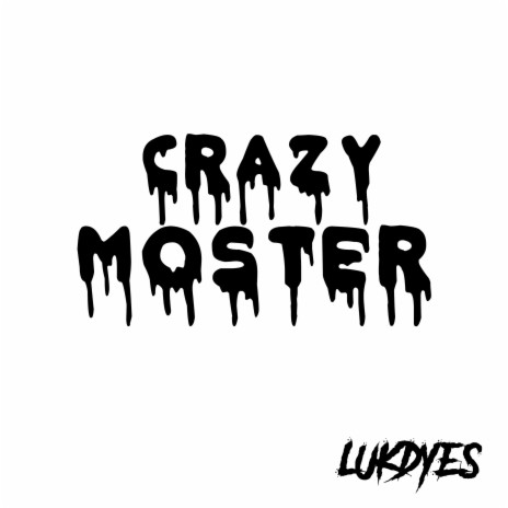 Crazy Moster | Boomplay Music