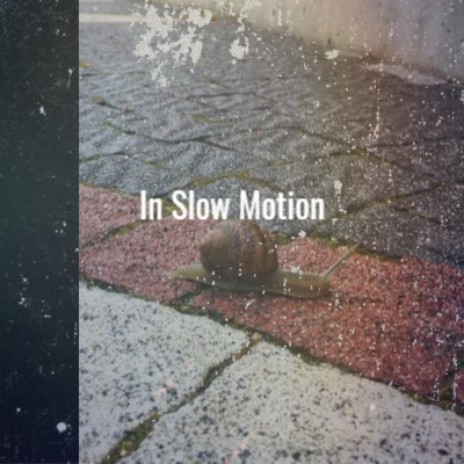 In Slow Motion | Boomplay Music