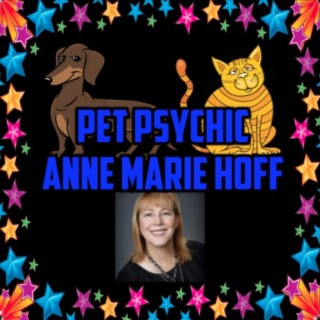 Episode 144:Pet Psychic Anne Marie Hoff