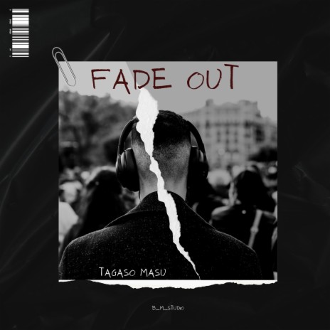 Fade out ft. TAGASO MASUP