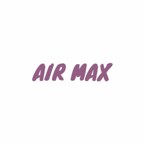 AIR MAX | Boomplay Music