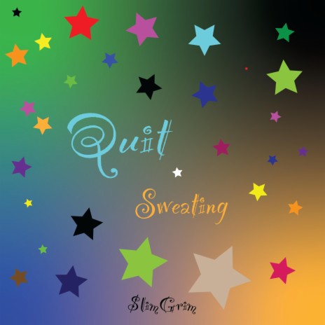 Quit Sweating | Boomplay Music