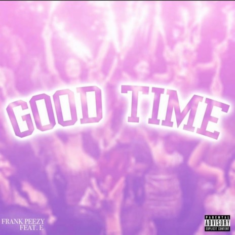 Good Time ft. E | Boomplay Music