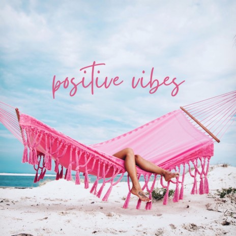 Positive Vibes | Boomplay Music