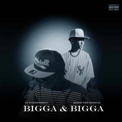 BIGGA & BIGGA ft. Yungkiddreezy | Boomplay Music