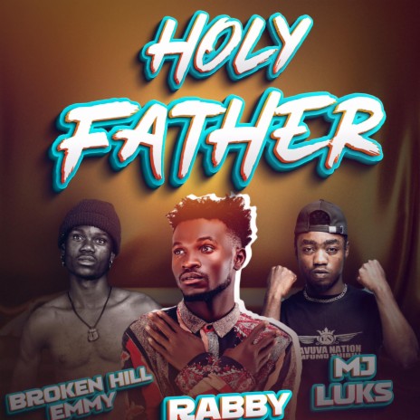 Holy father ft. Brokenhill Emmy & Mj luks | Boomplay Music