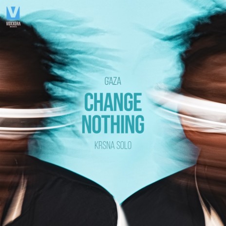 CHANGE NOTHING ft. G'aza | Boomplay Music