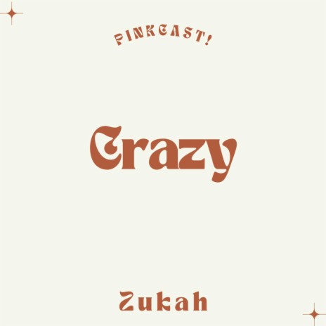 Crazy ft. Zukah | Boomplay Music
