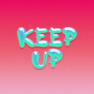 KEEP UP! lyrics | Boomplay Music
