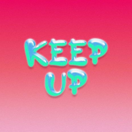 KEEP UP!