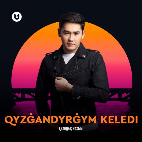 Qyzğandyrğym Keledі | Boomplay Music