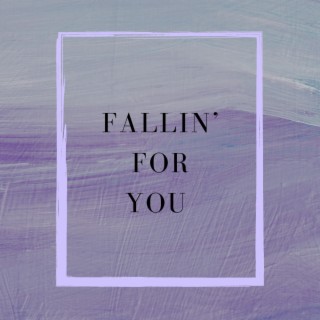 Fallin' For You