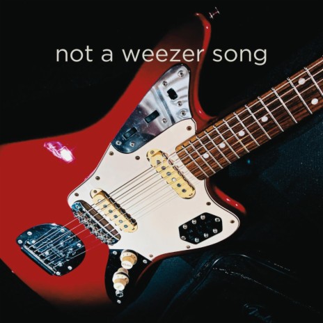 not a weezer song | Boomplay Music