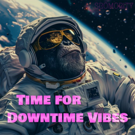 Time for Downtime Vibes | Boomplay Music