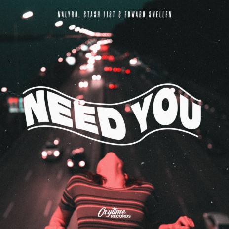 Need You ft. Stash List & Edward Snellen