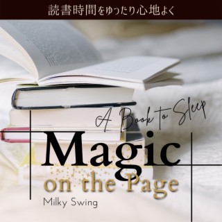 読書時間をゆったり心地よく:Magic on the Page - A Book to Sleep