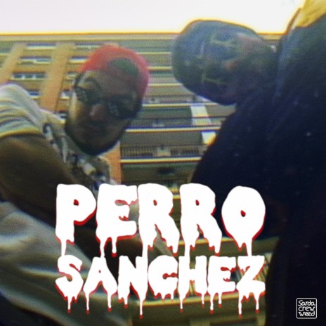 Perro Sánchez ft. CheeseTaco | Boomplay Music