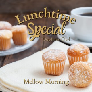 Lunchtime Special - Mellow Morning