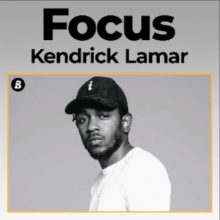 Focus: Kendrick Lamar