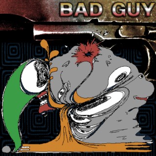 BAD GUY