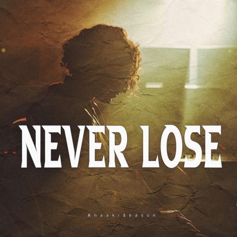 Never Lose | Boomplay Music