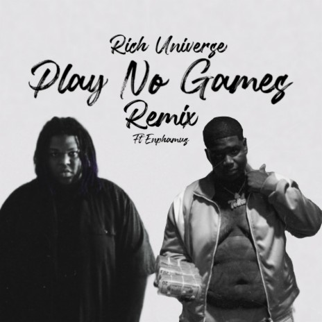 Play No Games (Remix) ft. Enphamus | Boomplay Music