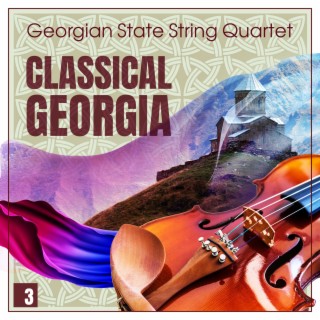 Classical Georgia - Georgian State String Quartet Vol. 3