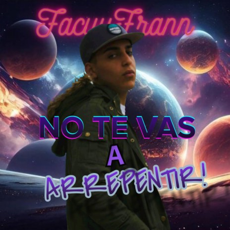 No te vas a arrepentir ft. Facuufrann | Boomplay Music