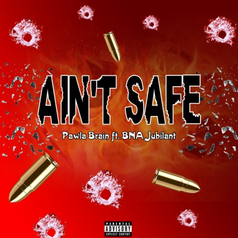 AIN’T SAFE ft. BNA JUBILANT | Boomplay Music