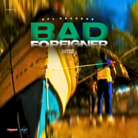 Bad Foreigner | Boomplay Music